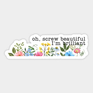 Screw Beautiful Im Brilliant Wildflowers Sticker